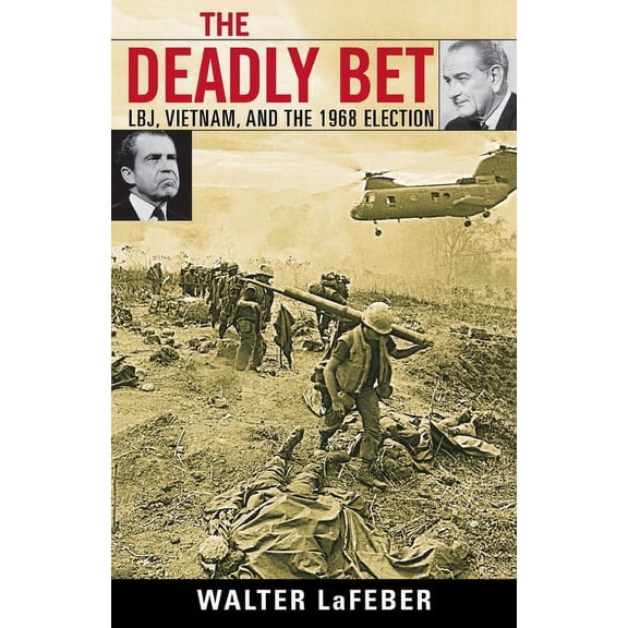 Vietnam: America in the War Years Deadly Bet: LBJ, Vietnam, and the 1968 Election, (Paperback)