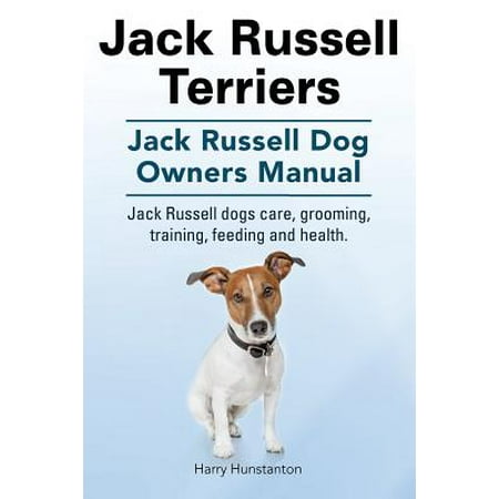 - Jack Russell Terriers. Jack Russell Dog Owners Manual. Jack Russell Dogs Care, Grooming, Training, Feeding and Health.