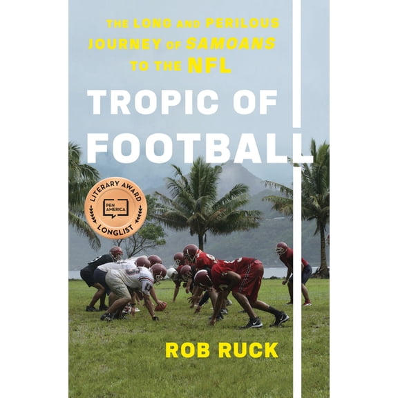 Tropic of Football: The Long and Perilous Journey of Samoans to the NFL, (Hardcover)