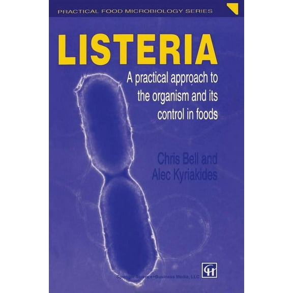 Practical Food Microbiology Listeria: A Practical Approach to the Organism and Its Control in Foods, (Paperback)