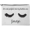 I'm Not Perfect, But My Lashes Are Custom Makeup Bag