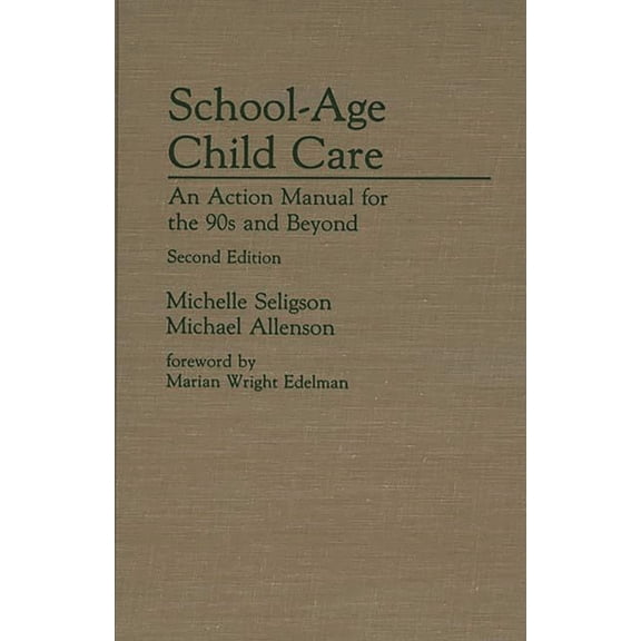 School-Age Child Care: An Action Manual for the 90s and Beyond--Second Edition, (Hardcover)