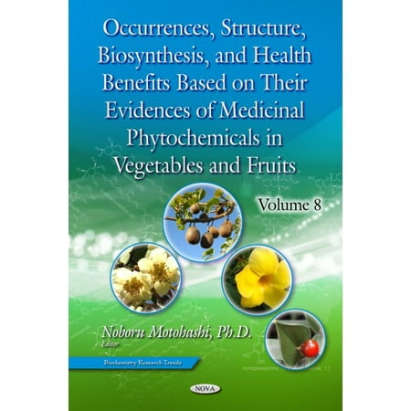 Occurrences, Structure, Biosynthesis, and Health Benefits Based on Their Evidences of Medicinal Phytochemicals in Vegetables and