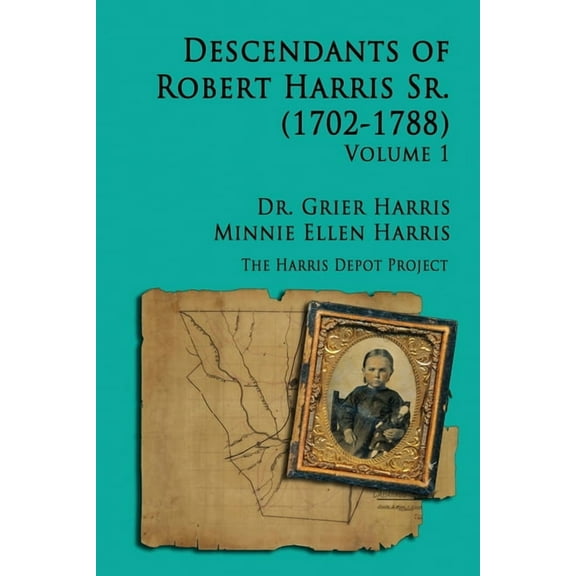 Robert Harris Sr (1702-1788) Descendants, Vol 1, (Paperback)