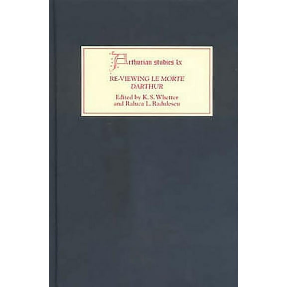 Arthurian Studies Re-Viewing Le Morte Darthur: Texts and Contexts, Characters and Themes, Book 60, (Hardcover)
