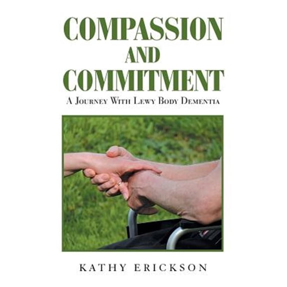 Pre-Owned Compassion and Commitment: A Journey With Lewy Body Dementia Paperback