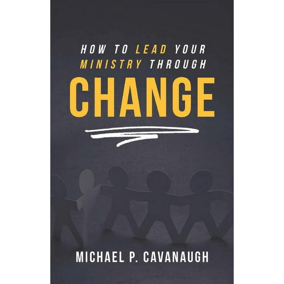 How To LEAD Your MINISTRY Through CHANGE, (Paperback)