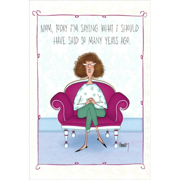 Pictura Woman in Pink Chair : Should Have Said Funny / Humorous Mother's Day Card for Mom