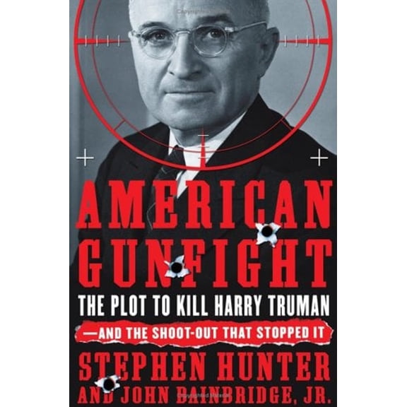 Pre-Owned American Gunfight: The Plot to Kill Harry Truman--and the Shoot-out that Stopped It (Hardcover) 0743260686 9780743260688
