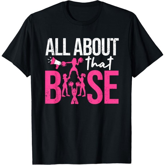 Exquisite and comfortable-Funny Cheerleading All About That Base Cheer Leader Girls T-Shirt