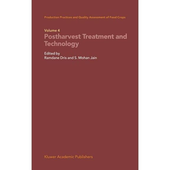 Production Practices and Quality Assessment of Food Crops: Volume 4 Proharvest Treatment and Technology, (Hardcover)