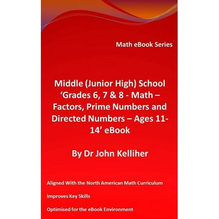 High Numbered - Middle (Junior High) School ‘Grades 6, 7 & 8 - Math – Factors, Prime Numbers and Directed Numbers - Ages 11-14’ eBook - eBook