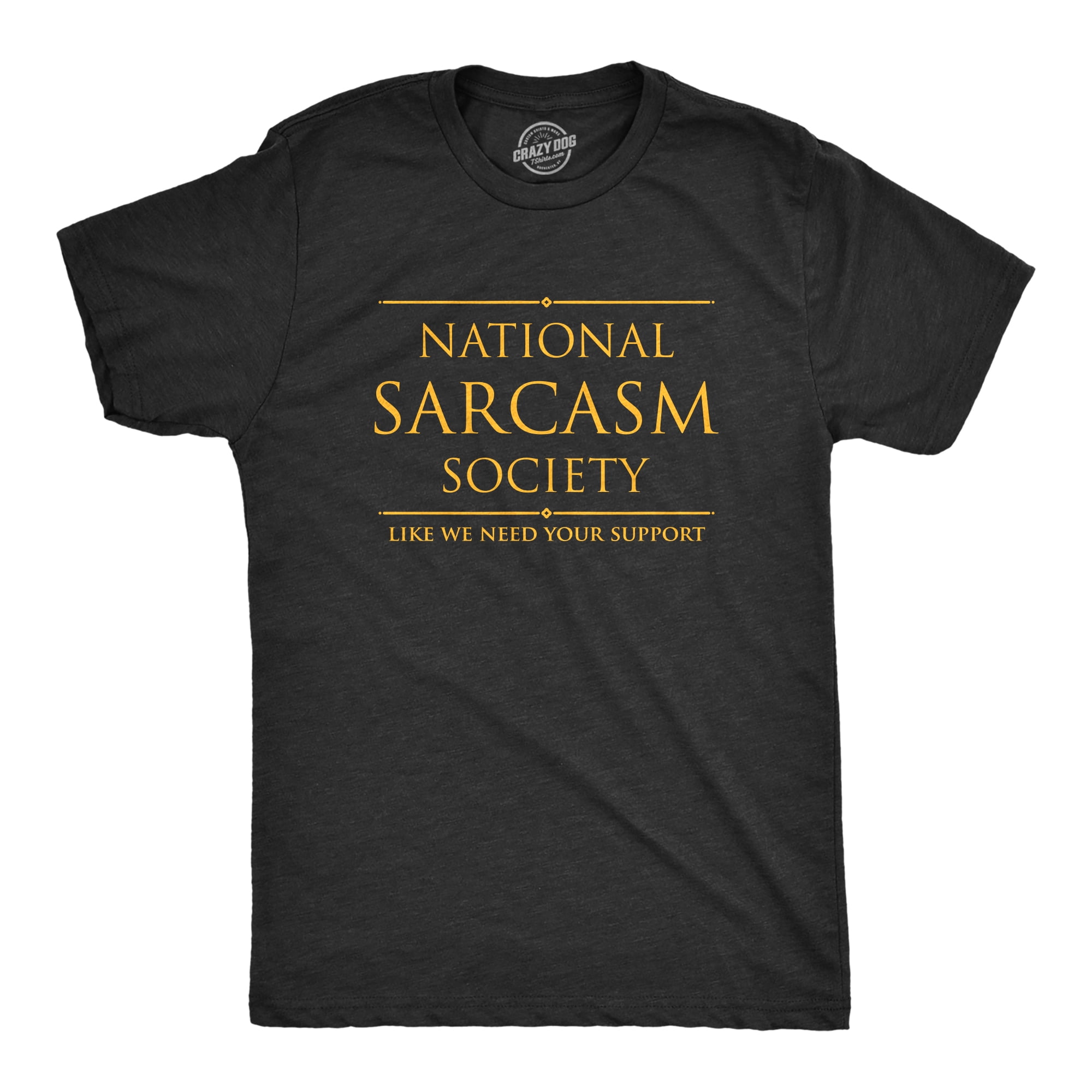 Mens National Sarcasm Society Tshirt Funny Sarcastic Graphic Novelty
