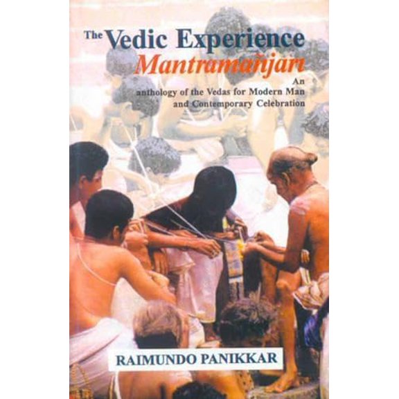 Pre-Owned The Vedic Experience Mantramanjari: Anthology of the Vedas for Modern Man and Contemporary Celebration, 9788120812802, 8120812808, Hardcover, 3rd Edition edition