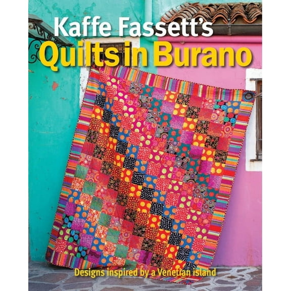 Kaffe Fassett's Quilts in Burano: Designs Inspired by a Venetian Island, (Paperback)
