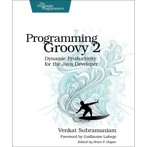 Pragmatic Programmers: Programming Groovy 2: Dynamic Productivity for the Java Developer (Paperback)