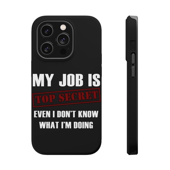 DistinctInk Tough Case for Apple iPhone 15 PRO (6.1" Screen), Compatible with MagSafe Charging - Job Is Top Secret - Don’t Know What I'm Doing