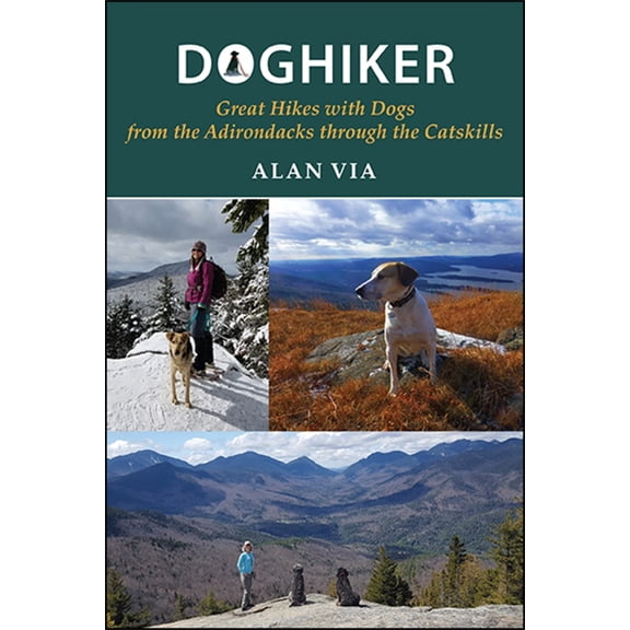 Excelsior Editions Doghiker: Great Hikes with Dogs from the Adirondacks Through the Catskills, (Paperback)