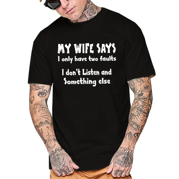 Camiseta de manga corta con cuello redondo y estampado "Mi esposa dice que solo tengo dos defectos. No escucho" para hombre, estilo sencillo, de moda, corte regular, informal y cómoda para primavera y