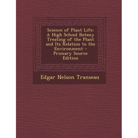 Science Of Plant Life A High School Botany Treating Of