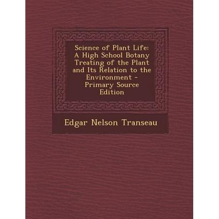 Science Of Plant Life A High School Botany Treating Of