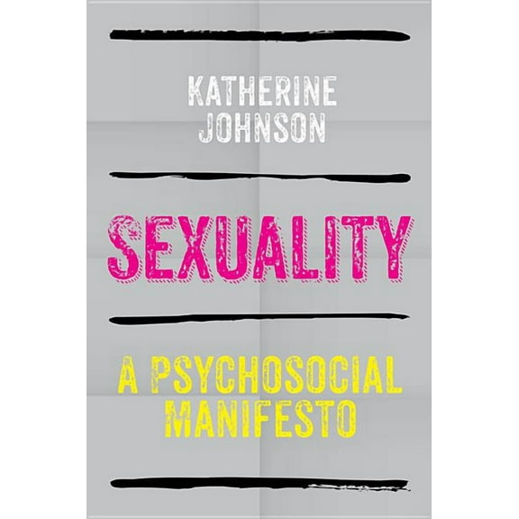 Sexuality: A Psychosocial Manifesto (Paperback)
