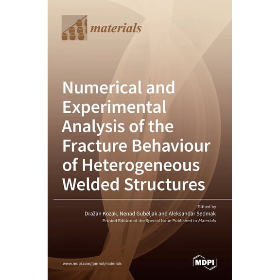 Numerical and Experimental Analysis of the Fracture Behaviour of Heterogeneous Welded Structures, (Hardcover)