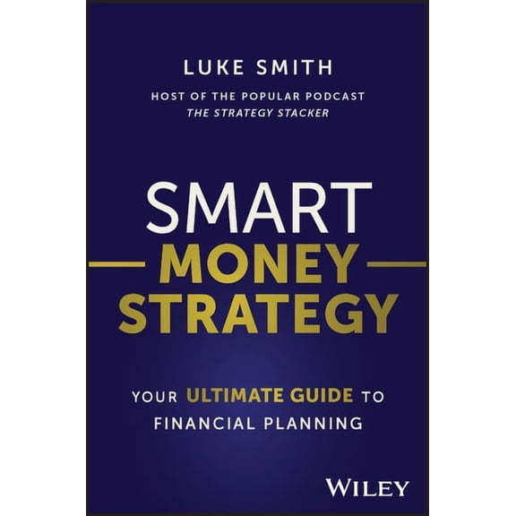 Smart Money Strategy: Your Ultimate Guide to Financial Planning, (Paperback)