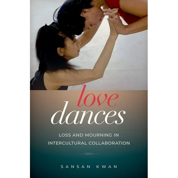 Love Dances: Loss and Mourning in Intercultural Collaboration, (Paperback)