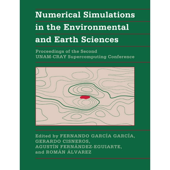 Numerical Simulations in the Environmental and Earth Sciences: Proceedings of the Second Unam-Cray Supercomputing Confer, (Paperback)