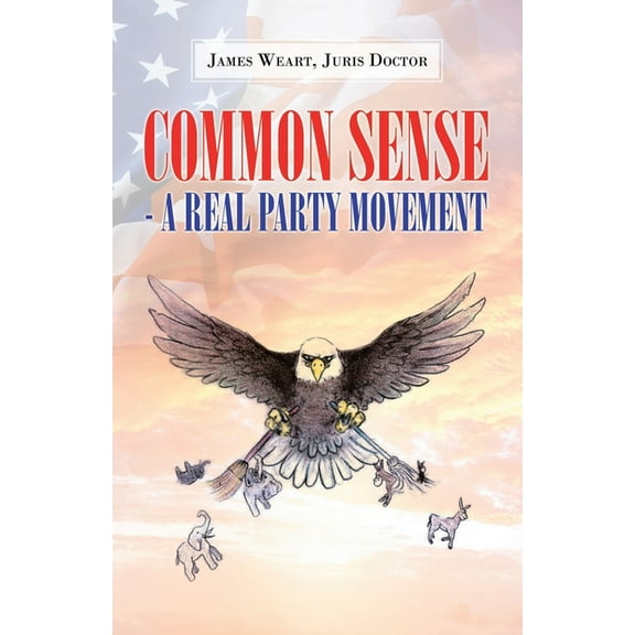 Common Sense - a Real Party Movement, (Paperback)