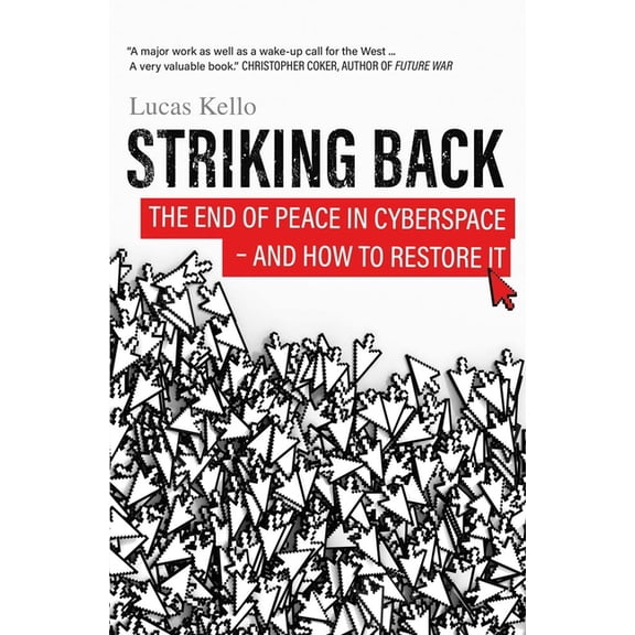 Striking Back: The End of Peace in Cyberspace - And How to Restore It, (Hardcover)