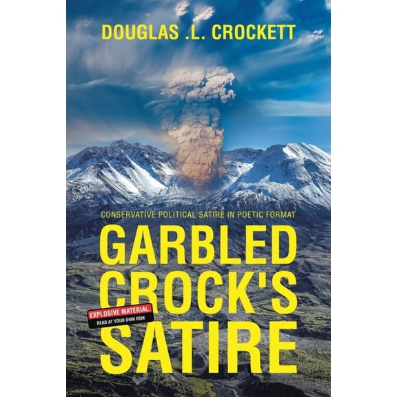Garbled Crock's Satire: Conservative Political Satire in Poetic Format, (Paperback)
