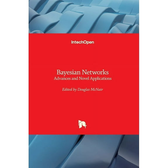 Bayesian Networks: Advances and Novel Applications (Hardcover)