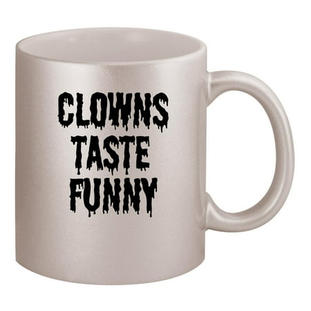 

Clowns taste funny. - 11oz Silver Coffee Mug Cup