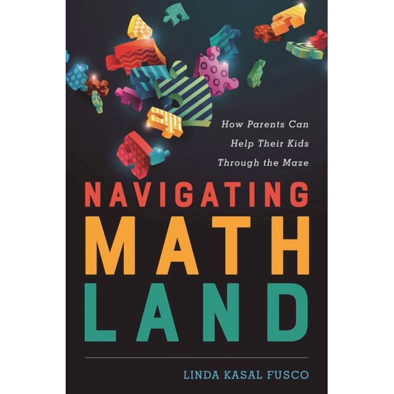 Navigating Mathland: How Parents Can Help Their Kids Through the Maze, (Hardcover)