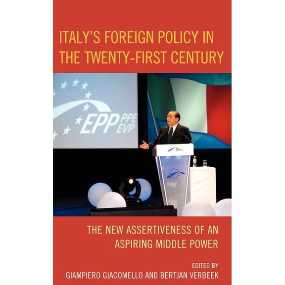 Italy's Foreign Policy in the Twenty-First Century: The New Assertiveness of an Aspiring Middle Power, (Hardcover)