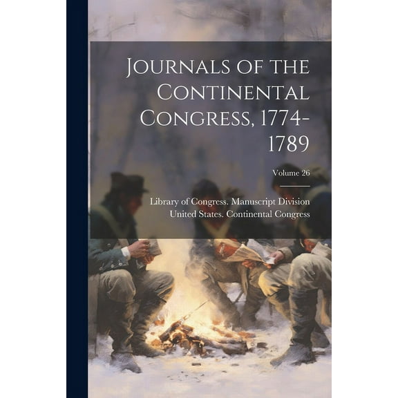 Journals of the Continental Congress, 1774-1789; Volume 26 (Paperback)