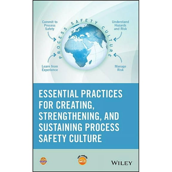 Essential Practices for Creating, Strengthening, and Sustaining Process Safety Culture (Hardcover)