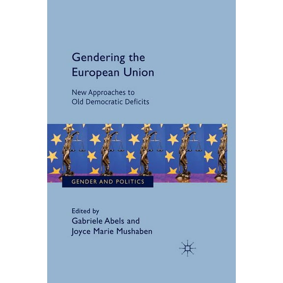 Gender and Politics Gendering the European Union: New Approaches to Old Democratic Deficits, (Paperback)
