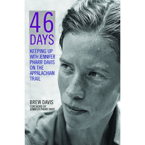 46 Days : Keeping Up With Jennifer Pharr Davis on the Appalachian Trail (Paperback)