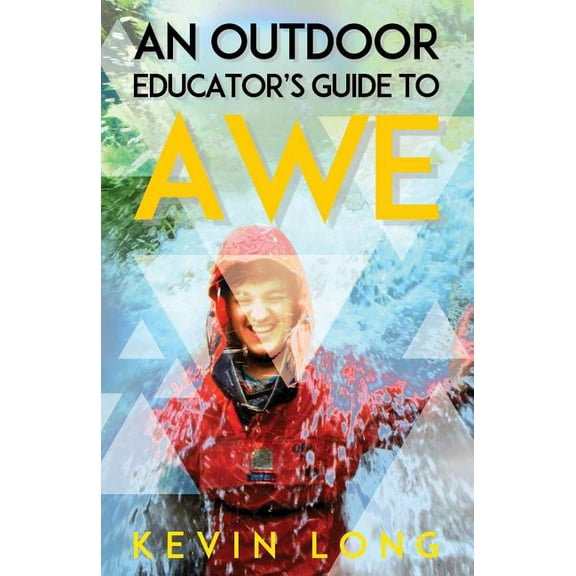 An Outdoor Educator's Guide to Awe: Understanding High Impact Learning