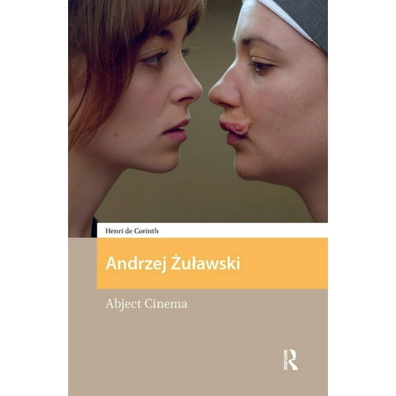 Eastern European Screen Cultures Andrzej Zulawski: Abject Cinema, (Hardcover)