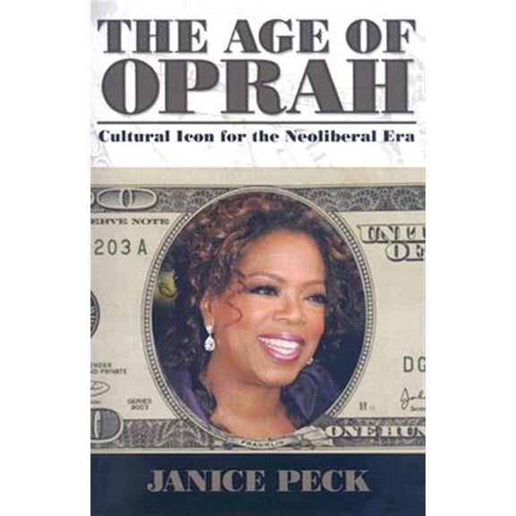 Pre-Owned Age of Oprah: Cultural Icon for the Neoliberal Era (Paperback) 1594514690 9781594514692