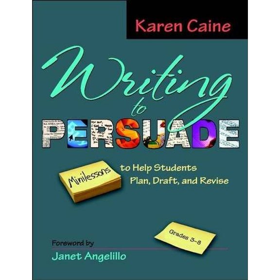 Pre-Owned Writing to Persuade: Minilessons to Help Students Plan, Draft, and Revise, Grades 3-8 (Paperback) 0325017344 9780325017341