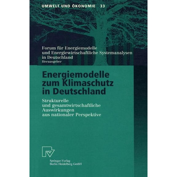 Umwelt Und Ãkonomie Energiemodelle Zum Klimaschutz in Deutschland: Strukturelle Und Gesamtwirtschaftliche Auswirkungen Aus Nationaler Perspe, Book 33, (Paperback)