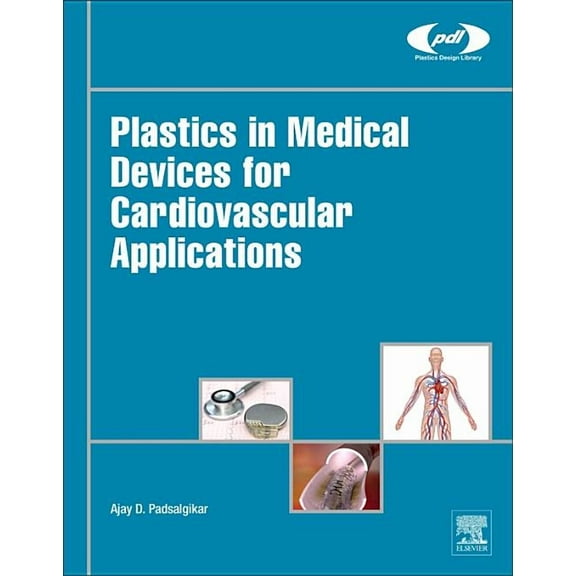 Plastics Design Library Plastics in Medical Devices for Cardiovascular Applications, (Hardcover)