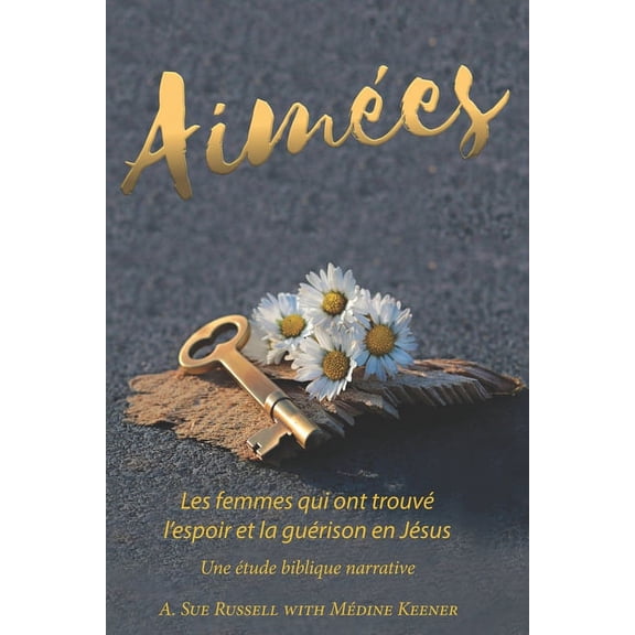 Aimées: Les Femmes qui ont trouvé l'espoir et la guérison en Jésus (Paperback)