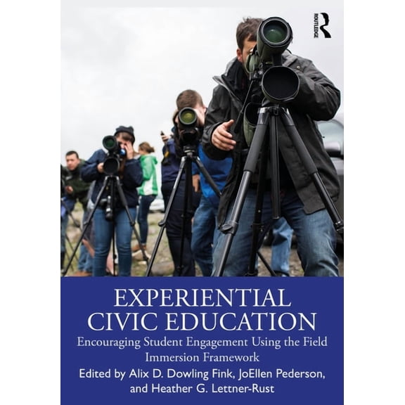 Experiential Civic Education: Encouraging Student Engagement Using the Field Immersion Framework, (Paperback)