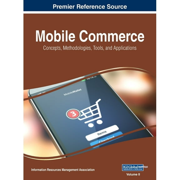 Mobile Commerce: Concepts, Methodologies, Tools, and Applications, VOL 2, (Hardcover)
